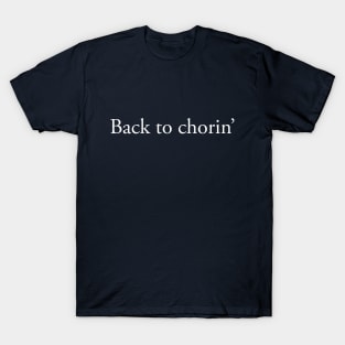 Back to Chorin' T-Shirt